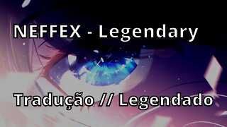 NEFFEX - Legendary 💎 ( Tradução // Legendado )