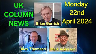 UK Column News - Monday 22nd April 2024.