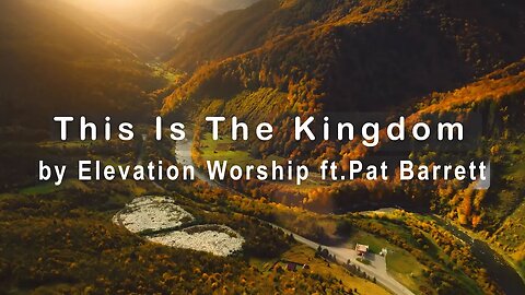 This Is The Kingdom by Elevation Worship feat. Pat Barrett (4K UHD with Lyrics/Subtitles)