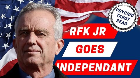 RFK Jr is an INDEPENDANT now! Psychic tarot reading