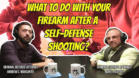 What To Do With Your Firearm After a Self-Defense Shooting by Marc J. Victor & Andy Marcantel