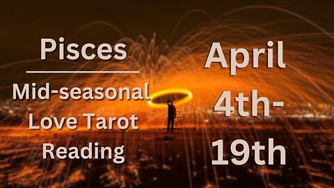 Pisces Tarot Love Reading for Mid Aries Season | Apr 4-19 with Cosmic Quest Tarot