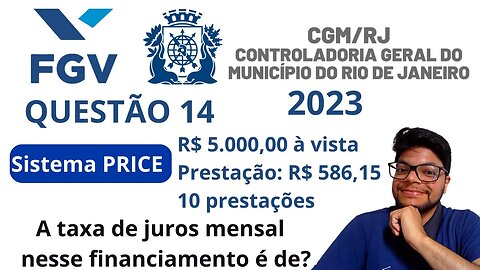 Sistema PRICE | CGM RJ 2023 | Banca FGV | Questão 14| a taxa de juros mensal | MATEMÁTICA FINANCEIRA