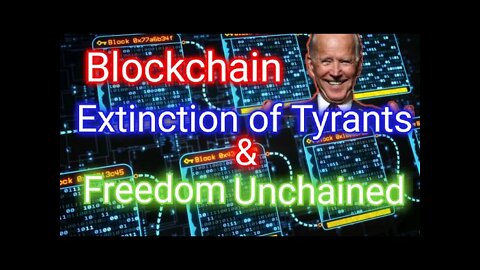 Rant on What Is Blockchain and How It Will Remove Tyrants and Unchained Freedom