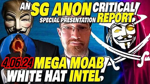 SG Anon Drops White Hat & Military INTEL MOABS April 6.