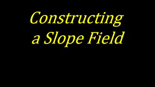 How to Construct a Slope Field for A Differential Equation [Worked Example] Calculus