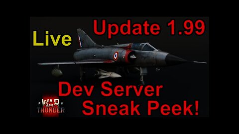 Sneak Peek - War Thunder Dev Server - Major Update 1.99