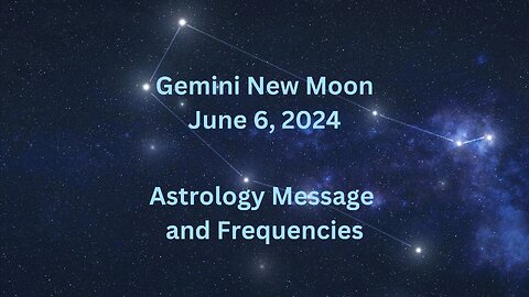 Gemini New Moon June 6 ’24 Astrology Message and Frequencies #astrology #highvibe #frequencies