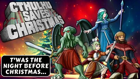 In the "presents" of madness! | Cthulhu Saves Christmas {1}