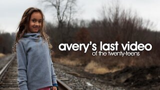 Avery's Last Video of the Twenty-Teens