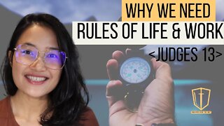 Judges 13: Why We Need Rules of Life and Work