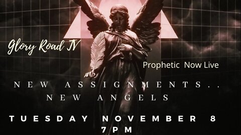 Glory Road TV Prophetic Words- New Assignments.. New Angels