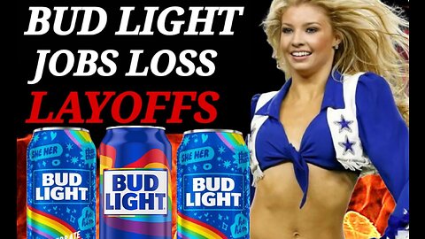 Bud Light Layoffs, Jobs Lost, Anheuser-Busch silent ￼