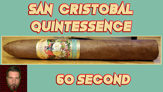 60 SECOND CIGAR REVIEW - San Cristobal Quintessence