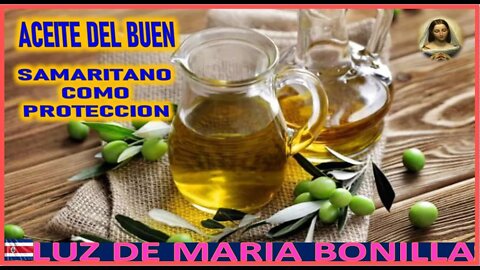 ACEITE DEL BUEN SAMARITANO COMO PROTECCION - MENSAJE DE MARIA SANTISIMA A LUZ DE MARIA