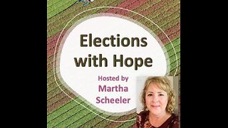 Elections with Hope Ep. 10 - Martha Scheeler and Laura Hobbs