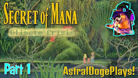 Secret of Mana: Climate Crisis ~ Part 1