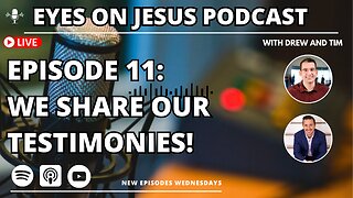 Episode 11: We share our testimonies!