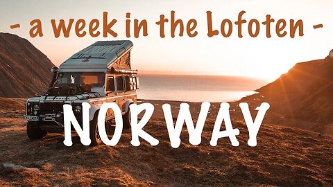 A week in the LOFOTEN with a DEFENDER: camping, hiking, and surfing (EP 11 - World Tour Expedition)