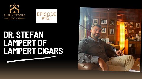 Episode 121: Dr. Stefan Lampert of Lampert Cigars