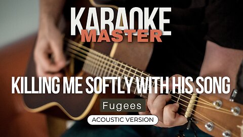 Killing me softly with his song - Fugees (Acoustic karaoke)