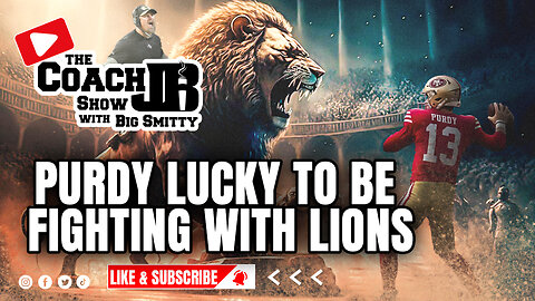 PURDY LUCKY TO BE FIGHTING WITH LIONS! | THE COACH JB SHOW WITH BIG SMITTY