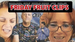 Friday Fruit Clips #35