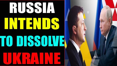EMERGENCY ALARM! RUSSIA INTENDS TO DISSOLVE UKRAINE FROM WORLD MAP