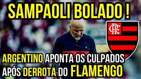 IRRITADO! SAMPAOLI APONTA ERROS DO FLAMENGO NA DERROTA PARA O BOTAFOGO NOTÍCIAS DO FLAMENGO HOJE