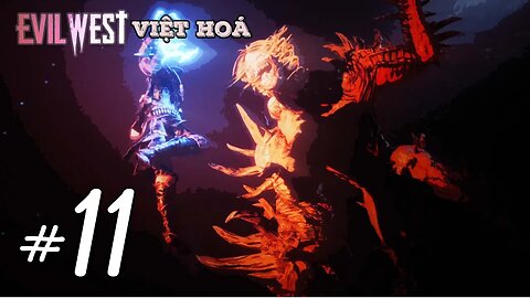 Sân Khấu Tử Thần | Evil West Việt Hoá END #11