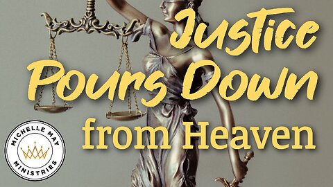JUSTICE Pours Down from Heaven