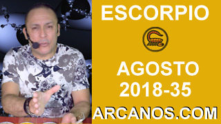 HOROSCOPO ESCORPIO-Semana 2018-35-Del 26 de agosto al 1 de septiembre de 2018-ARCANOS.COM
