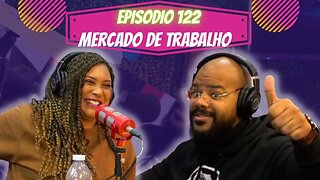 Idiossincrasia Africana EP.122 - Mercado de Trabalho (Part.@dilaraspencer)