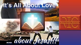 2402 (1/14/24) 02 - What God Has Revealed (Revelation 19:11-21); It’s All About Jesus/Love!