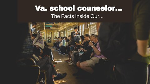 Va. school counselor continued working for months after conviction of soliciting minor for sex