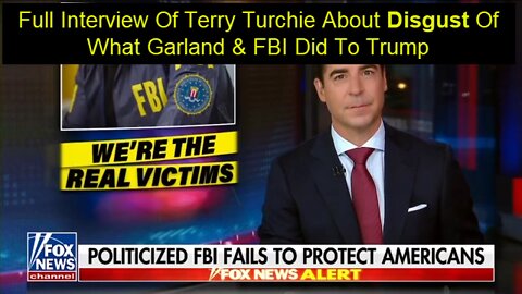 Full Interview with Terry Turchie on Jesse Watters About Disgust Of What Garland & FBI Did To Trump