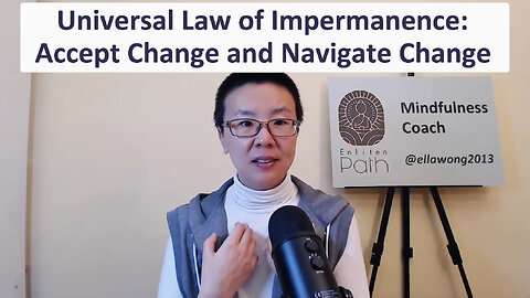 Universal Law of Impermanence: Accept Change and Navigate Change