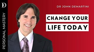 Change Your Life Today | Dr John Demartini