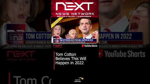 Tom Cotton Believes This Will Happen in 2022 #shorts