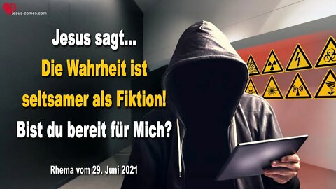 Rhema 19.11.2022 ❤️ Jesus sagt... Die Wahrheit ist seltsamer als Fiktion... Bist du bereit für Mich?