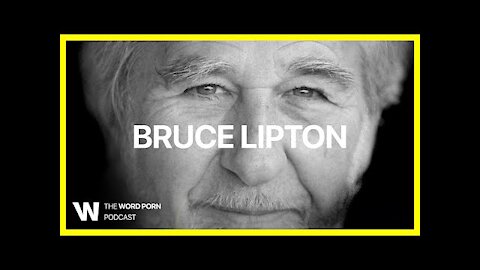 Program Your Mind: Dr. Bruce Lipton | Word Porn Podcast