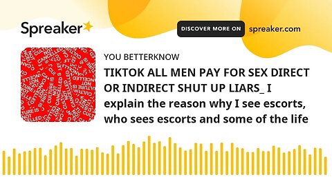 TIKTOK ALL MEN PAY FOR SEX DIRECT OR INDIRECT SHUT UP LIARS_ I explain the reason why I see escorts,