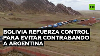 Bolivia refuerza control para evitar contrabando a Argentina