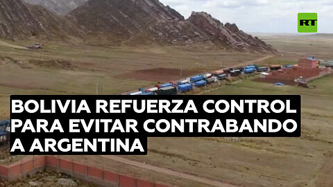 Bolivia refuerza control para evitar contrabando a Argentina
