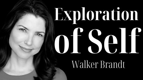 Exploration of Self - Walker Brandt | Ep. 45