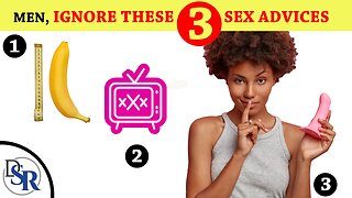 3 Sex Advice Men Should 𝗜𝗚𝗡𝗢𝗥𝗘