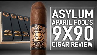 Asylum April Fools 9x90 Cigar Review