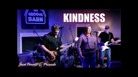Kindness - Jack Fossett & Friends Live