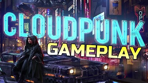 CLOUDPUNK | GAMEPLAY
