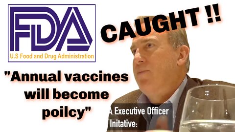FDA Executive CAUGHT! "Annual shots WILL become POLICY!"